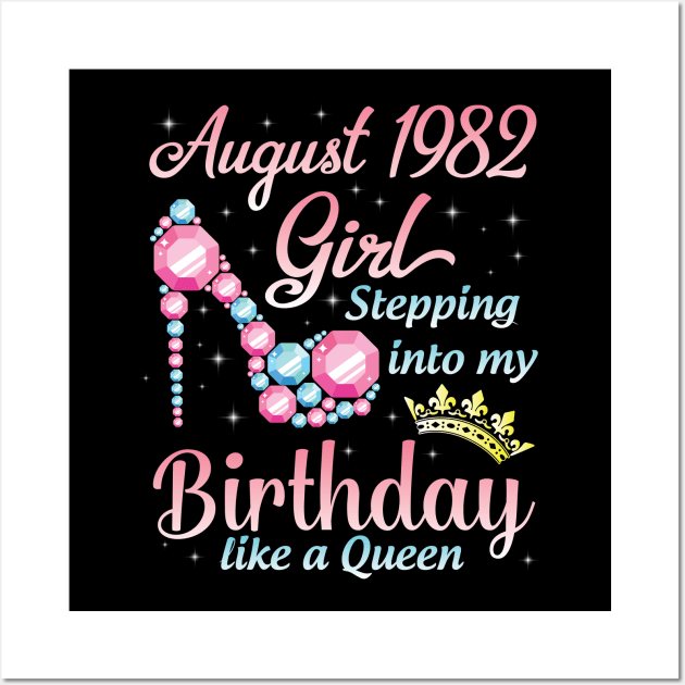 August 1982 Girl Stepping Into My Birthday 38 Years Like A Queen Happy Birthday To Me You Wall Art by DainaMotteut